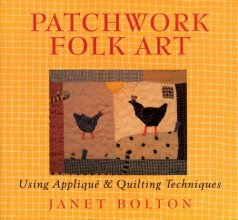 Cover art for Patchwork Folk Art: Using Appliqué & Quilting Techniques