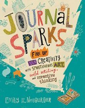 Cover art for Journal Sparks: Fire Up Your Creativity with Spontaneous Art, Wild Writing, and Inventive Thinking