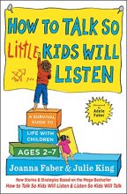 Cover art for How to Talk so Little Kids Will Listen: A Survival Guide to Life with Children Ages 2-7 (The How To Talk Series)