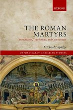 Cover art for The Roman Martyrs: Introduction, Translations, and Commentary (Oxford Early Christian Studies)