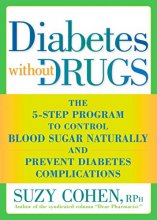 Cover art for Diabetes without Drugs: The 5-Step Program to Control Blood Sugar Naturally and Prevent Diabetes Complications