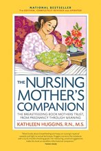 Cover art for The Nursing Mother's Companion, 7th Edition, with New Illustrations: The Breastfeeding Book Mothers Trust, from Pregnancy Through Weaning