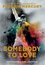 Cover art for Somebody to Love: The Life, Death, and Legacy of Freddie Mercury