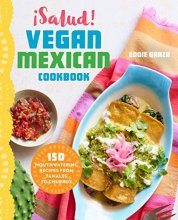 Cover art for ¡Salud! Vegan Mexican Cookbook: 150 Mouthwatering Recipes from Tamales to Churros