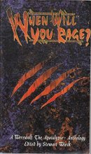 Cover art for When Will You Rage? [Werewolf: The Apocalypse]