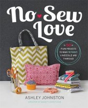 Cover art for No-Sew Love: Fifty Fun Projects to Make Without a Needle and Thread