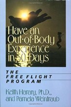 Cover art for Have an Out-of-Body Experience in 30 Days: The Free Flight Program (In 30 Days Series)