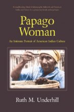 Cover art for Papago Woman: An Intimate Portrait of American Indian Culture