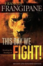 Cover art for This Day We Fight!: Breaking the Bondage of a Passive Spirit