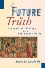 Cover art for A Future for Truth: Evangelical Theology in a Postmodern World