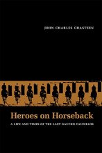 Cover art for Heroes on Horseback: A Life and Times of the Last Gaucho Caudillos (Diálogos Series)