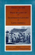 Cover art for Essays on the Price History of Eighteenth-Century Latin America