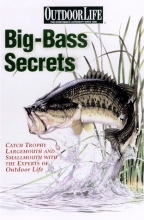 Cover art for Big-Bass Secrets: Catch Trophy Largemouths and Smallmouths with the experts of Outdoor Life (Outdoor Life)