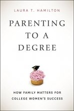 Cover art for Parenting to a Degree: How Family Matters for College Women's Success