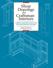 Cover art for Shop Drawings for Craftsman Interiors: Cabinets, Moldings & Built-Ins for Every Room in the Home (Fox Chapel Publishing) Advice & Details Developed from Original Gustav Stickley Architectural Designs