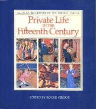 Cover art for Private Life in the Fifteenth Century: Illustrated Letters of the Paston Family.