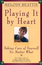 Cover art for Playing It by Heart: Taking Care of Yourself No Matter What