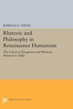 Cover art for Rhetoric and Philosophy in Renaissance Humanism (Princeton Legacy Library, 2337)