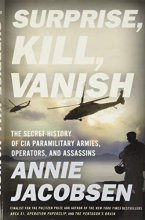 Cover art for Surprise, Kill, Vanish: The Secret History of CIA Paramilitary Armies, Operators, and Assassins