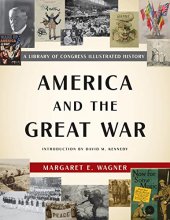 Cover art for America and the Great War: A Library of Congress Illustrated History