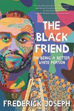 Cover art for The Black Friend: On Being a Better White Person