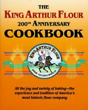 Cover art for The King Arthur Flour 200th Anniversary Cookbook (King Arthur Flour Cookbooks)