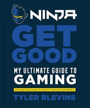 Cover art for Ninja: Get Good: My Ultimate Guide to Gaming