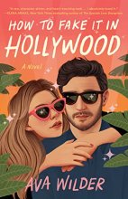 Cover art for How to Fake It in Hollywood: A Novel