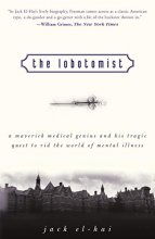 Cover art for The Lobotomist: A Maverick Medical Genius and His Tragic Quest to Rid the World of Mental Illness