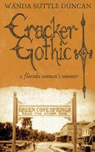 Cover art for Cracker Gothic: A Florida Woman's Memoir