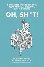 Cover art for Oh, Sh*T!: 3 Stress-Less Steps to Connect, Clear and Calm Digestion. Own the Throne!