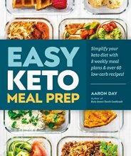 Cover art for Easy Keto Meal Prep: Simplify Your Keto Diet with 8 Weekly Meal Plans and 60 Delicious Recipes