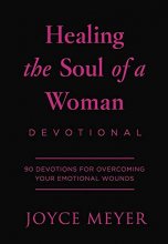 Cover art for Healing the Soul of a Woman Devotional: 90 Inspirations for Overcoming Your Emotional Wounds