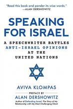 Cover art for Speaking for Israel: A Speechwriter Battles Anti-Israel Opinions at the United Nations