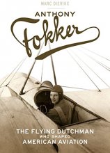 Cover art for Anthony Fokker: The Flying Dutchman Who Shaped American Aviation
