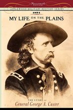 Cover art for My Life on the Plains: Personal Experiences with Indians (Military History)
