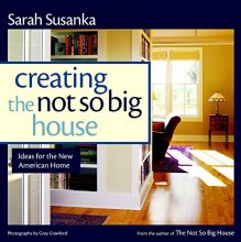 Cover art for Creating the Not So Big House: Insights and Ideas for the New American Home (Susanka)