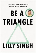 Cover art for Be a Triangle: How I Went from Being Lost to Getting My Life into Shape