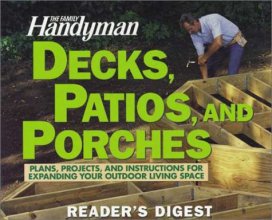 Cover art for The Family Handyman: Decks, Patios, and Porches: Plans, Projects, and Instructions for Expanding Your Outdoor Living Space
