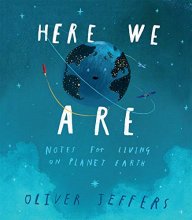 Cover art for Here We Are: Notes for Living on Planet Earth