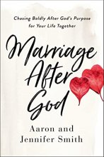 Cover art for Marriage After God: Chasing Boldly After God’s Purpose for Your Life Together