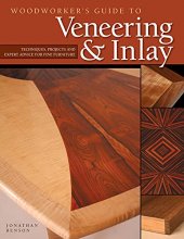 Cover art for Woodworker's Guide to Veneering & Inlay: Techniques, Projects & Expert Advice for Fine Furniture (Fox Chapel Publishing) Recreate the Beauty of Exotic Woods with the Creativity of Veneers & Inlays