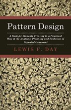 Cover art for Pattern Design - A Book for Students Treating in a Practical Way of the Anatomy, Planning and Evolution of Repeated Ornament
