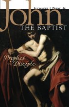Cover art for John the Baptist: Prophet and Disciple