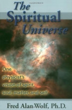 Cover art for The Spiritual Universe: One Physicist's Vision of Spirit, Soul, Matter, and Self