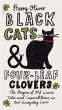 Cover art for Black Cats & Four-Leaf Clovers: The Origins of Old Wives' Tales and Superstitions in Our Everyday Lives