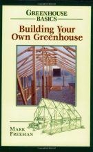 Cover art for Building Your Own Greenhouse (Greenhouse Basics)
