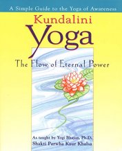 Cover art for Kundalini Yoga: The Flow of Eternal Power: A Simple Guide to the Yoga of Awareness as taught by Yogi Bhajan, Ph.D.