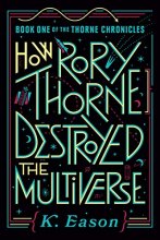 Cover art for How Rory Thorne Destroyed the Multiverse