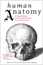 Cover art for Human Anatomy: A Visual History from the Renaissance to the Digital Age